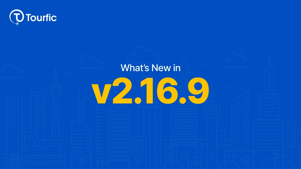 Tourfic v2.16.9 is Here - Making your travel booking websites even more powerful.